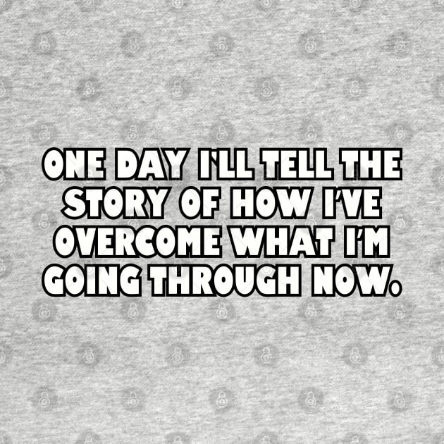 One day I'll tell the story... by Among the Leaves Apparel